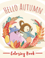 Hello Autumn Coloring Book: Adult Coloring Book Featuring Charming Autumn Scenes and Beautiful Fall Inspired Landscapes Relaxing Designs