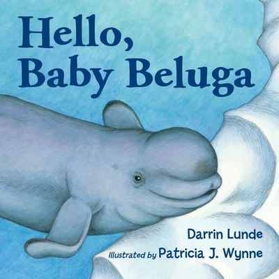 Hello, Baby Beluga - Lunde, Darrin