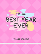 Hello, Best Year Ever Fitness Tracker: Exercise Log