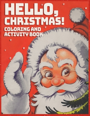 Hello, Christmas!: Coloring and Activity Book - King, Eric (Editor), and Trahan, Craig (Editor), and Art & Media, Artimorean