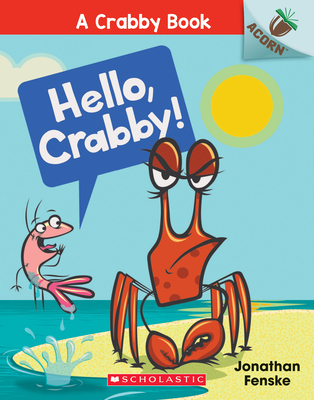 Hello, Crabby!: An Acorn Book (a Crabby Book #1): Volume 1 - 