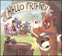 Hello Friend! - The Hollow Trees