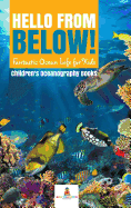 Hello from Below!: Fantastic Ocean Life for Kids Children's Oceanography Books