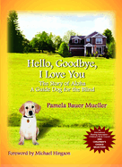 Hello, Goodbye, I Love You: The Story of Aloha, a Guide Dog for the Blind Volume 1