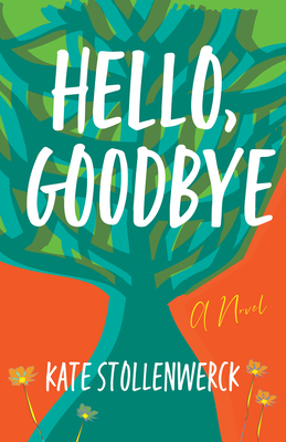 Hello, Goodbye - Stollenwerck, Kate