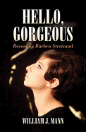 Hello Gorgeous: Becoming Barbra Streisand