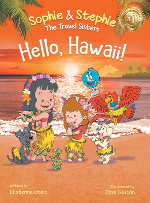 Hello, Hawaii!: A Children's Book Island Travel Adventure for Kids Ages 4-8 - Otiko, Ekaterina