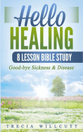 Hello Healing: Good-bye Sickness & Disease