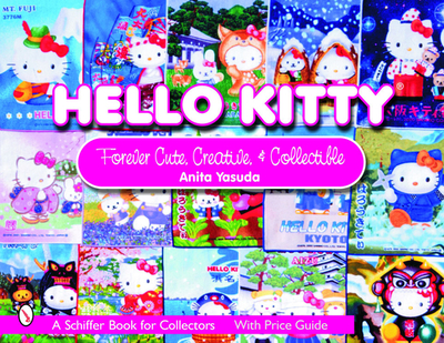 Hello Kitty(r): Cute, Creative & Collectible - Yasuda, Anita