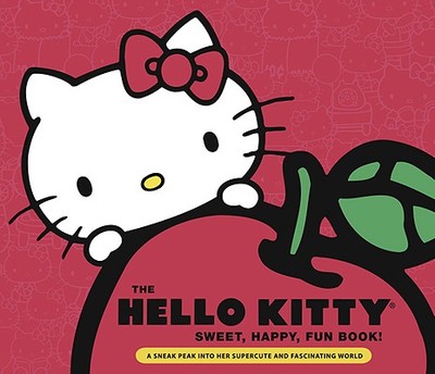 Hello Kitty Sweet, Happy, Fun Book!: A Sneak Peek Into Her Supercute World - Moss, Marie