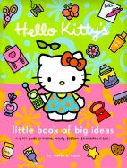 Hello Kitty's Little Book of Big Ideas: A Girl's Guide to Brains, Beauty, Fashion...