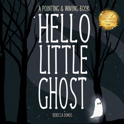 Hello Little Ghost: A Pointing & Waving Book - Demos, Rebecca