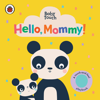 Hello, Mommy!: A Touch-And-Feel Playbook - Ladybird