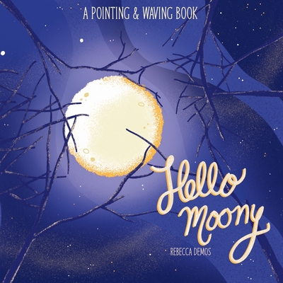 Hello Moony: A Pointing & Waving Book - Demos, Rebecca