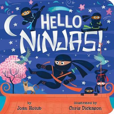 Hello Ninjas! - Holub, Joan, and Dickason, Chris (Illustrator)