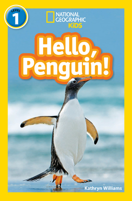 Hello, Penguin!: Level 1 - Williams, Kathryn, and National Geographic Kids