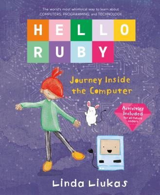 Hello Ruby: Journey Inside the Computer - Liukas, Linda