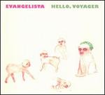 Hello, Voyager - Evangelista