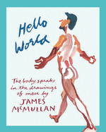 Hello World: The Body Speak in the Drawings of Men