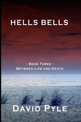 Hells Bells: Book Three - Between Life and Death - Pyle, David