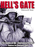 Hell's Gate: The Battle of the Cherkassy Pocket January-February 1944
