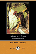 Helmet and Spear (Illustrated Edition) (Dodo Press)
