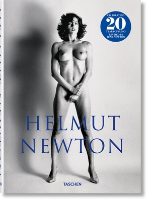 Helmut Newton. SUMO. 20th Anniversary Edition - Newton, June (Editor), and Newton, Helmut (Photographer)