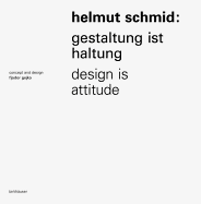 Helmut Schmid - Gestaltung Ist Haltung / Design Is Attitude