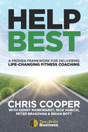 Help Best: A Proven Framework for Delivering Life-Changing Fitness Coaching