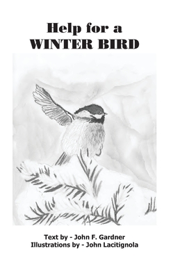 Help for a Winter Bird: A Story for Beginning readers - Gardner, John F