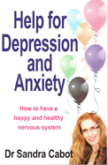 Help for Depression & Anxiety: How to Have a Happy and Healthy Nervous System