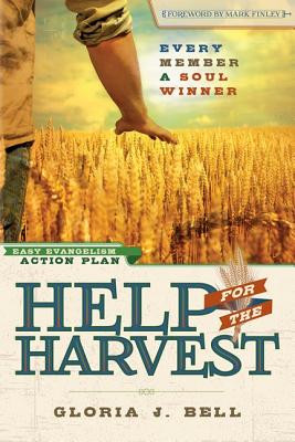 Help for the Harvest: Every Member a Soul Winner - Bell, Gloria J, and Finley, Mark (Foreword by)