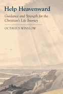 Help Heavenward: Guidance and Strength for the Christian's Life Journey
