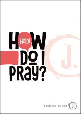 Help! How Do I Pray? - Keefer, Mikal