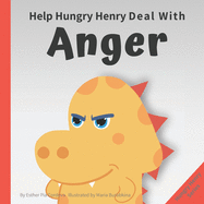 Help Hungry Henry Deal with Anger: An Interactive Picture Book About Anger Management