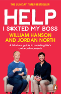 Help I S*xted My Boss: The Sunday Times Bestselling Guide to Avoiding Life's Awkward Moments