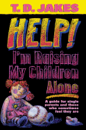 Help! I'm Raising My Children Alone - Jakes, T D