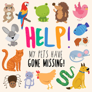 Help! My Pets Have Gone Missing!: A Fun Where's Wally Style Book for 2-5 Year Olds