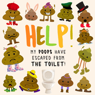 Help! My Poops Have Escaped From the Toilet!: A Fun Where's Wally/Waldo Style Book for 2-5 Year Olds