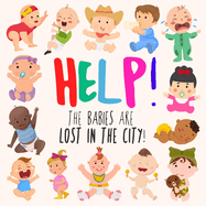 Help! The Babies Are Lost in the City!: A Fun Where's Wally/Waldo Style Book for Ages 2-5
