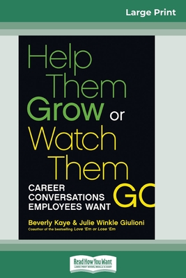 Help Them Grow or Watch Them Go (16pt Large Print Edition) - Kaye, Beverly, and Giulioni, Julie Winkle