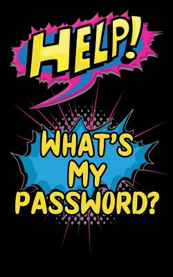 Help! What's My Password?: Internet Record Book to Organize Passwords, PINS, Logins, Usernames, and Security Questions - Books, Weareads