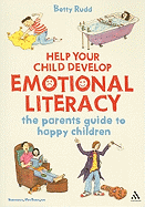 Help Your Child Develop Emotional Literacy: The Parents' Guide to Happy Children