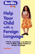 Help Your Child with a Foreign Language: Teach a Foreign Language Naturally and Easily from Home
