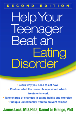 Help Your Teenager Beat an Eating Disorder, Second Edition - Lock, James, Professor, MD, PhD, and Le Grange, Daniel, PhD