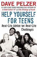 Help Yourself for Teens: Real-Life Advice for Real-Life Challenges - Pelzer, Dave