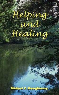 Helping and Healing - Shaughnessy, Michael F