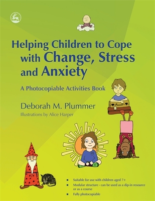 Helping Children to Cope with Change, Stress and Anxiety: A Photocopiable Activities Book - Plummer, Deborah