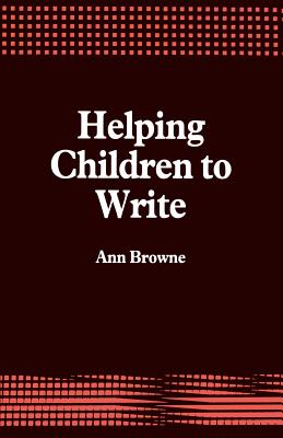 Helping Children to Write - Browne, Ann C