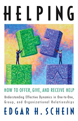 Helping: How to Offer, Give, and Receive Help - Schein, Edgar H